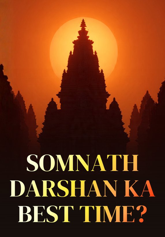 Somnath Darshan Ka Best Time?