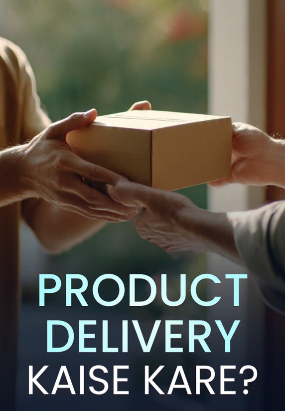 Product Delivery Kaise Kare?