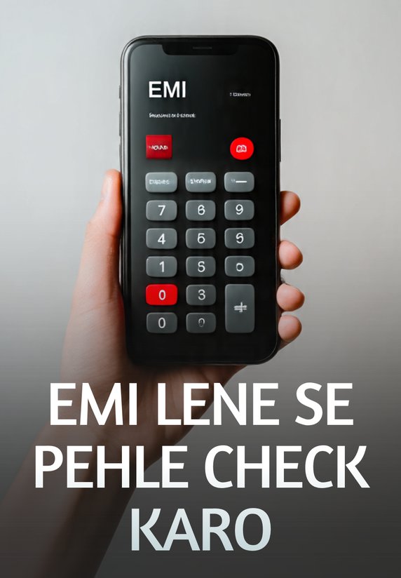 EMI Lene Se Pehle Check Karo