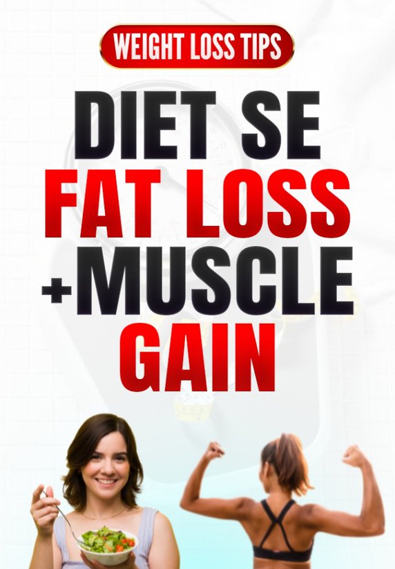 Diet Se Fat Loss +Muscle Gain