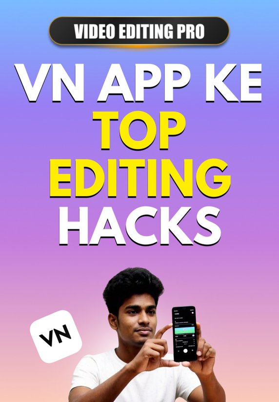 VN App Ke Top Editing Hacks