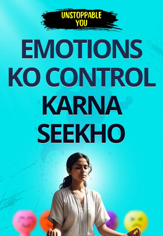 Emotions Ko Control Karna Seekho