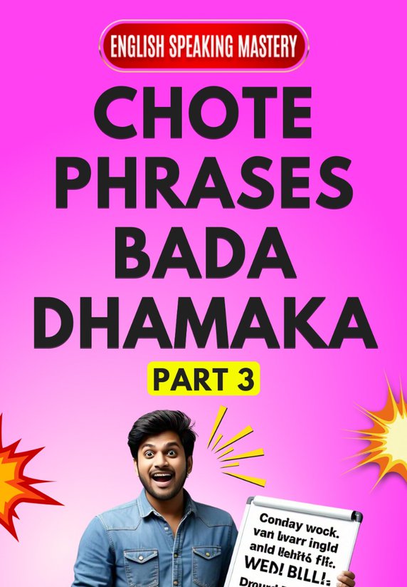 Chote Phrases, Bada Dhamaka PART 3