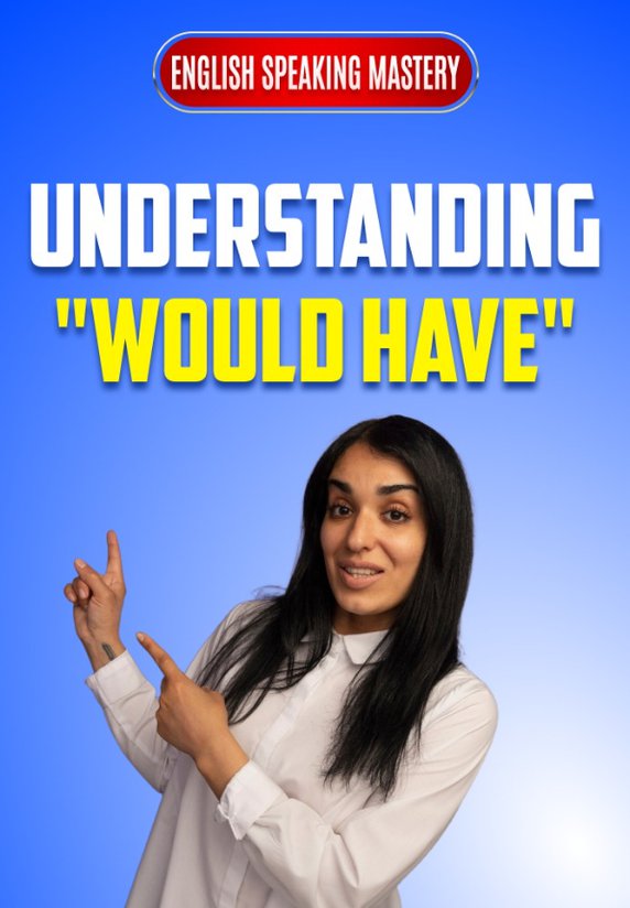 Understanding "Would Have"
