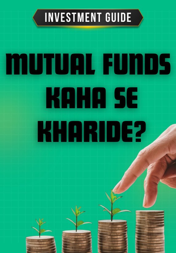 Mutual Funds Kaha Se Kharide?