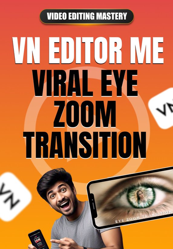 Vn Editor Me Viral Eye Zoom Transition Banayein