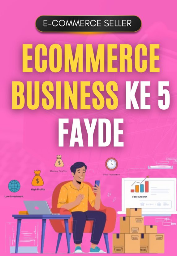Ecommerce Business Ke 5 Fayde