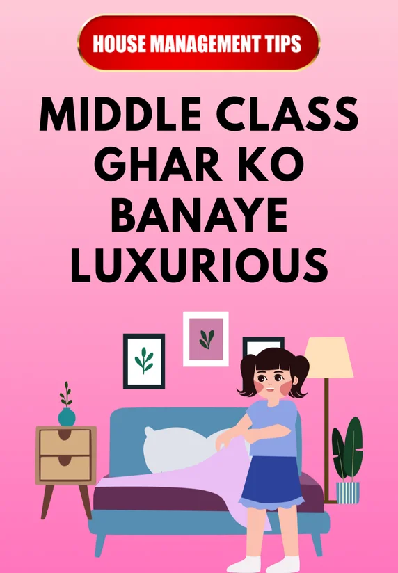 Middle Class Ghar Ko Banaye Luxurious