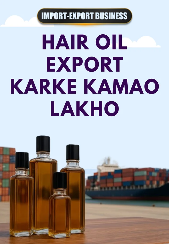 Hair Oil Export Karke Kamao Lakho