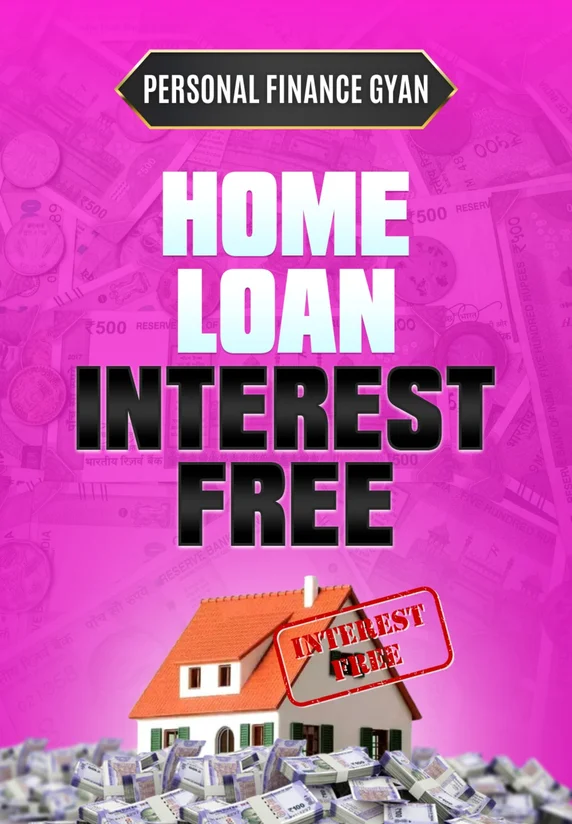 Home Loan Ko Interest Free Banaye!