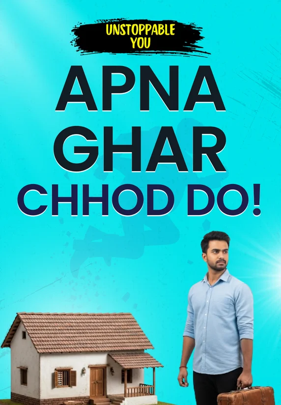 Apna Ghar Chhod Do!