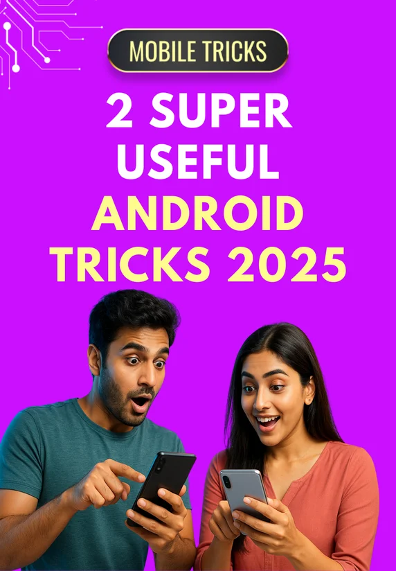 2 Super Useful Android Tricks 2025