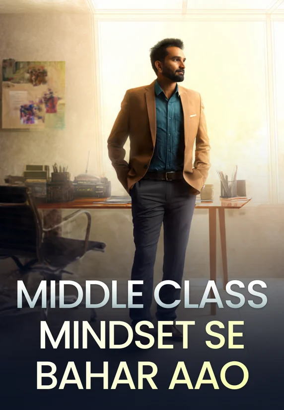 Middle Class Mindset Se Bahar Aao | Self Growth Tips