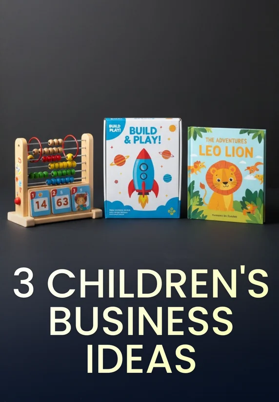 3 Children's Business Ideas Business Ideas Under 50K — free download