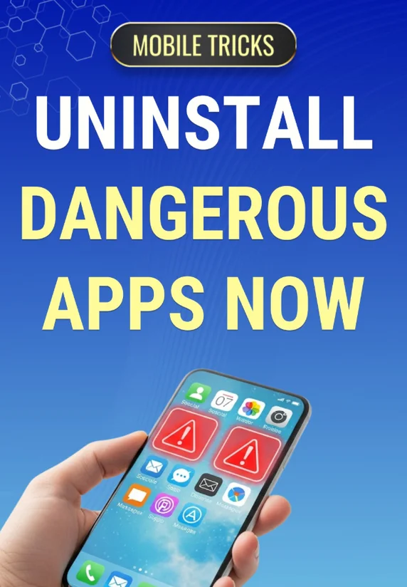 Uninstall Dangerous Apps Now