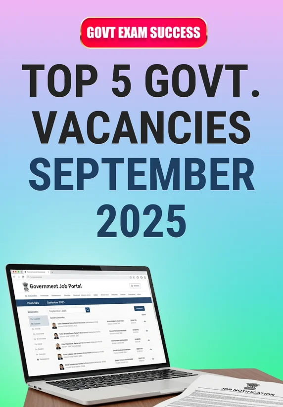 Top 5 Govt. Vacancies September 2025